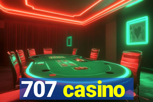 707 casino